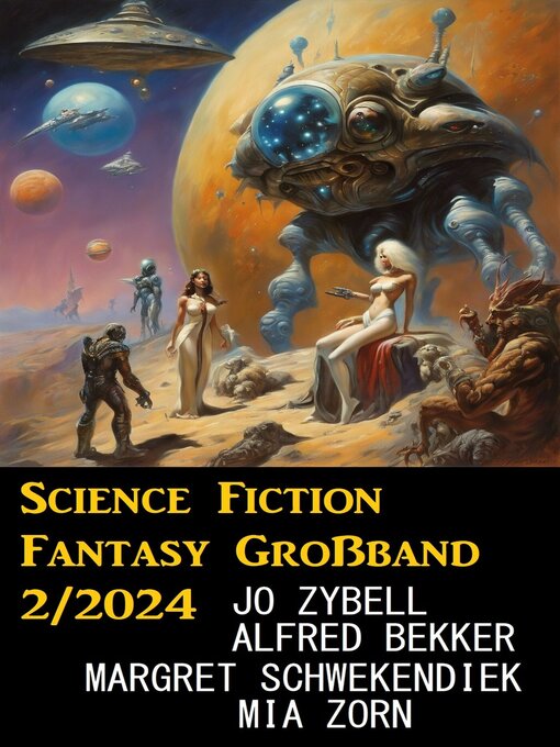 Title details for Science Fiction Fantasy Großband 2/2024 by Jo Zybell - Available